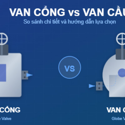 VAN CỔNG VÀ VAN CẦU: NHỮNG KHÁC BIỆT MẤU CHỐT KHÔNG PHẢI AI CŨNG NÓI CHO BẠN